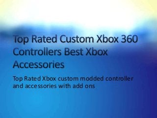 Top Rated Xbox custom modded controller
and accessories with add ons
 