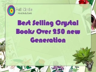 Best Selling Crystal
Books Over 250 new
Generation
 