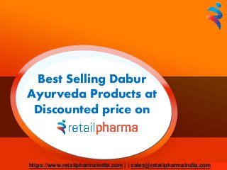 Best Selling Dabur
Ayurveda Products at
Discounted price on
https://www.retailpharmaindia.com | | sales@retailpharmaindia.com
 