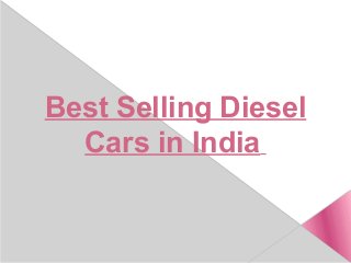 Best Selling Diesel
Cars in India
 