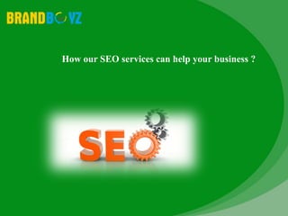How our SEO services can help your business ?
 