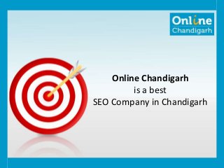 Online Chandigarh
is a best
SEO Company in Chandigarh
 