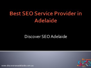 Discover SEO Adelaide
www.discoverseoadelaide.com.au
 