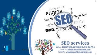 SEO services
Call us: 9990944381, 8840382005, 9650527751
Email us: info@softonicsolution.com
Website: www.seo.softonicsolution.com
 