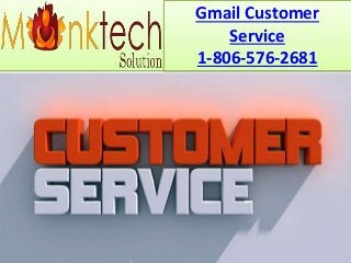 Gmail Customer
Service
1-806-576-2681
 