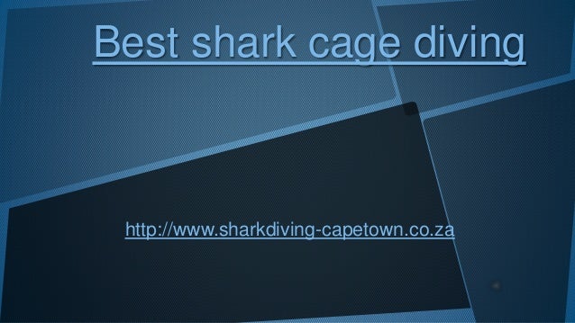 Best shark cage diving
http://www.sharkdiving-capetown.co.za
 