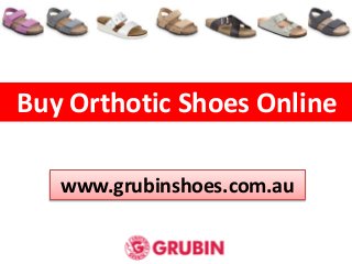 Buy Orthotic Shoes Online
www.grubinshoes.com.au
 