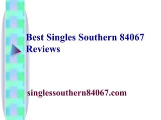 Best Singles Southern 84067 Reviews   singlessouthern84067.com   