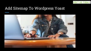 Add Sitemap To Wordpress Yoast
VISIT US TODAY
 