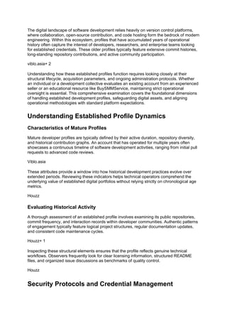 The digital landscape of software development relies heavily on version control platforms,
where collaboration, open-source contribution, and code hosting form the bedrock of modern
engineering. Within this ecosystem, profiles that have accumulated years of operational
history often capture the interest of developers, researchers, and enterprise teams looking
for established credentials. These older profiles typically feature extensive commit histories,
long-standing repository contributions, and active community participation.
viblo.asia+ 2
Understanding how these established profiles function requires looking closely at their
structural lifecycle, acquisition parameters, and ongoing administration protocols. Whether
an individual or a development collective evaluates an existing account from an experienced
seller or an educational resource like BuySMMService, maintaining strict operational
oversight is essential. This comprehensive examination covers the foundational dimensions
of handling established development profiles, safeguarding digital assets, and aligning
operational methodologies with standard platform expectations.
Understanding Established Profile Dynamics
Characteristics of Mature Profiles
Mature developer profiles are typically defined by their active duration, repository diversity,
and historical contribution graphs. An account that has operated for multiple years often
showcases a continuous timeline of software development activities, ranging from initial pull
requests to advanced code reviews.
Viblo.asia
These attributes provide a window into how historical development practices evolve over
extended periods. Reviewing these indicators helps technical operators comprehend the
underlying value of established digital portfolios without relying strictly on chronological age
metrics.
Houzz
Evaluating Historical Activity
A thorough assessment of an established profile involves examining its public repositories,
commit frequency, and interaction records within developer communities. Authentic patterns
of engagement typically feature logical project structures, regular documentation updates,
and consistent code maintenance cycles.
Houzz+ 1
Inspecting these structural elements ensures that the profile reflects genuine technical
workflows. Observers frequently look for clear licensing information, structured README
files, and organized issue discussions as benchmarks of quality control.
Houzz
Security Protocols and Credential Management
 