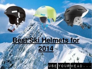Best Ski Helmets for
2014

 