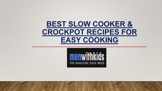 BEST SLOW COOKER &
CROCKPOT RECIPES FOR
EASY COOKING
 