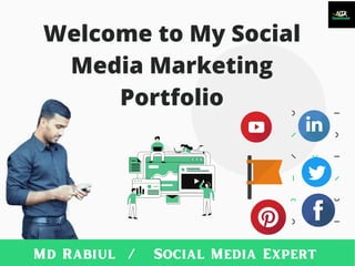 01
Welcome to My Social
Media Marketing
Portfolio
Md Rabiul / Social Media Expert
 