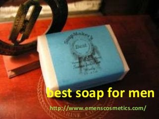 best soap for men
http://www.emenscosmetics.com/
 