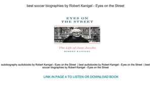 best soccer biographies by Robert Kanigel ­ Eyes on the Street 
autobiography audiobooks by Robert Kanigel ­ Eyes on the Street  | best audiobooks by Robert Kanigel ­ Eyes on the Street  | best 
soccer biographies by Robert Kanigel ­ Eyes on the Street 
LINK IN PAGE 4 TO LISTEN OR DOWNLOAD BOOK
 