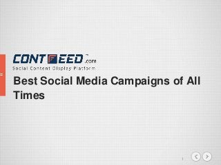 1
Best Social Media Campaigns of All
Times
 