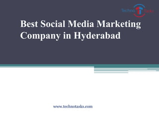 Best Social Media Marketing
Company in Hyderabad
www.technotasks.com
 