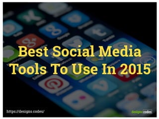 Best Social Media Tools To Use In 2015