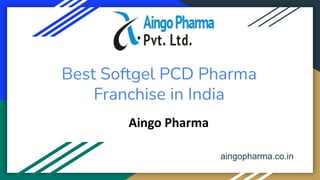 Best Softgel PCD Pharma
Franchise in India
Aingo Pharma
aingopharma.co.in
 