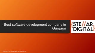 Best software development company in
Gurgaon
Copyright © 2021 Stellar Digital. All rights reserved.
 