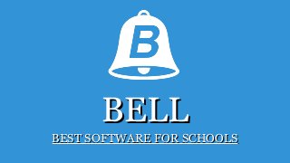 BELLBELL
BEST SOFTWARE FOR SCHOOLSBEST SOFTWARE FOR SCHOOLS
 