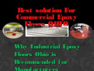 Best solution ForBest solution For
Commercial EpoxyCommercial Epoxy
Floors OHIOFloors OHIO
Why Industrial EpoxyWhy Industrial Epoxy
Floors Ohio isFloors Ohio is
Recommended forRecommended for
 