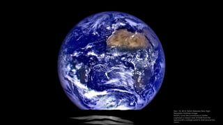 Dec. 18, 2015: NASA Releases New High-
Resolution Earthrise Image
NASA's Lunar Reconnaissance Orbiter
captured a unique view of Earth from the
spacecraft's vantage point in orbit around the
moon.
 