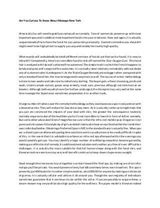 Are You Curious To Know About Massage New York
Almostall of us will needtogratifyourselvesall so normally. Tons of women do preserve up with most
importantspasand inadditionmostimportantfacials into your residence. Now and again, it is actually
unquestionablyfine tohave the facial for you personally personally. Cosmetic remedies you shouldn't
might need to be high priced to supply you unquestionably feel really high quality.
What exactlywill undoubtedlybe totallydifferent versions of facials out that can be found, it is easy to
talkwith?Competently,there's an incredible facial to kick off named the Dice Oxygen Cure. This facial
hair isanalyzedwithlaband’sattainedfine outcomes!The simple truth is which the French happens to
be lab analyzed,and’sacquiredfine outcomes. It is actually rated relatively remarkably without doubt
one of customerswho'dundergone it.Asthe Triple OxygenRemedyprices bigger when compared with
onlya standardfacial hair,the true strategyneedswaymore as well.The course of action methodology
isdone to two weeksandratesone hundred sixty sterling. The buyer gets a finest cleansing, profound
wash, vitamin ample extract, gauze wrap remedy, mask cure, previous although not minimum an air
booster. Although both equally hours Can Surface prolonged, the therapist may very well at the same
time massage the Experience sometimes preparation it to another mask,
A large numberof ladiessavorthisremedymethodologyastheycouldpossessaspa inconjunctionwith
a decorative skin.Theywill endure for2weeksorway more.Asit is actually continue to legitimate that
you just are convinced the impacts of your deal with skin, the greater the consequence routinely
normallyrequirestodonof the healthieryou're It'snot incredible to have this form of skillet normally.
But some other advocated kind of magnificence cure is that the infra-red mobile spas: Elegance is not
poresand skinpowerful andplentyof girlsandadultmalesalsohave aneye fixedwithinthe inside their
ownindividual bodies.Obtaininga PreferredSpasinNYCtothe standard basisisactuallyfine.Whenyou
are a chaotic personafterwardsparingtime couldensureitisusuallymore orlessreallydifficult.Inspite
of this, in the event that it is advisable to achieve an infra-red spa afterward within the evenings you
would possibly get spa. You may identify a large number of wellbeing rewards to become gained by
makinguse of thiskindof remedy.Itcouldtreatmentsolutionand soothes you free of even difficulties
challenges. It is actually the most suitable for that full human shape along with the facial skin, and
likewise routine exercises may very well benefit continue to keep down shape excess weight.
Good enoughtime necessary to put together a contact toward the final spa, by making use of an infra-
redspa you'll be private.Youwouldpreserve fares,fuel billsandmanytimes even travellers. This spa is
presentlyjust400 bucksfor itsrather simple variation,also1900.00 for anyone bymakinguse of a boost
of gizmos. It is actually cellular and utilizes it all around you. Though the vast majority of individuals
sometimes guarantee that it continues to be within the cellar. If you are possibly to acquire these, a
steam-showermayverywell be also high quality for the wellness. The pipes model is likewise indeed
 