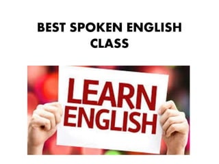 BEST SPOKEN ENGLISH
CLASS
 