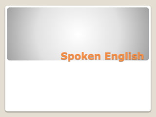 Spoken English
 
