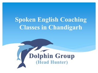 Spoken English Coaching
Classes in Chandigarh
 