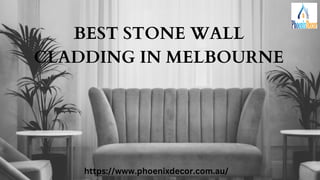 BEST STONE WALL
CLADDING IN MELBOURNE
https://www.phoenixdecor.com.au/
 