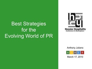 Best Strategies for the Evolving World of PR Anthony Juliano March 17, 2010 