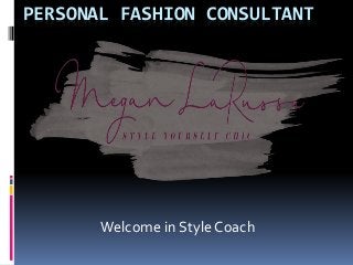 PERSONAL FASHION CONSULTANT
Welcome in Style Coach
 