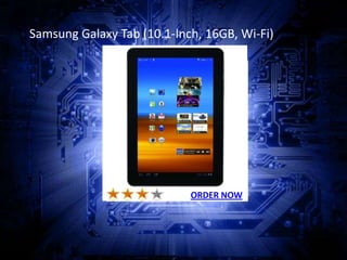Samsung Galaxy Tab (10.1-Inch, 16GB, Wi-Fi)




                            ORDER NOW
 