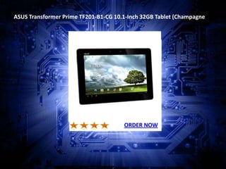 ASUS Transformer Prime TF201-B1-CG 10.1-Inch 32GB Tablet (Champagne)




                                      ORDER NOW
 