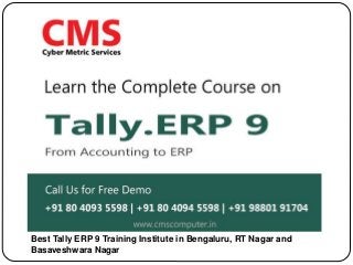 Best Tally ERP 9 Training Institute in Bengaluru, RT Nagar and
Basaveshwara Nagar
 