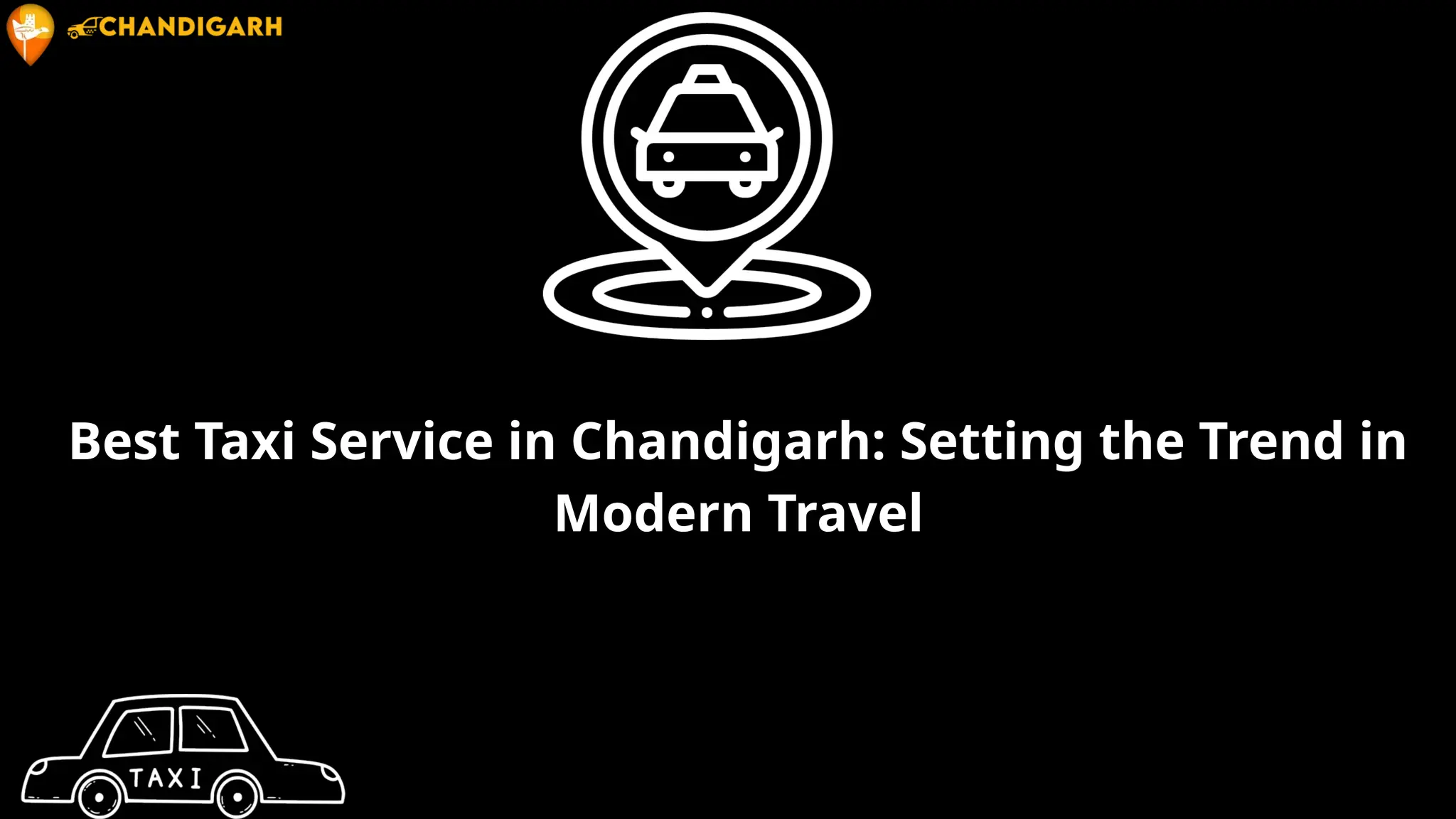 Best Taxi Service in Chandigarh: Setting the Trend in
Modern Travel
 