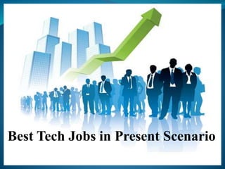 Best Tech Jobs in Present Scenario
 