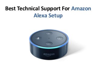 Best Technical Support For Amazon
Alexa Setup
 