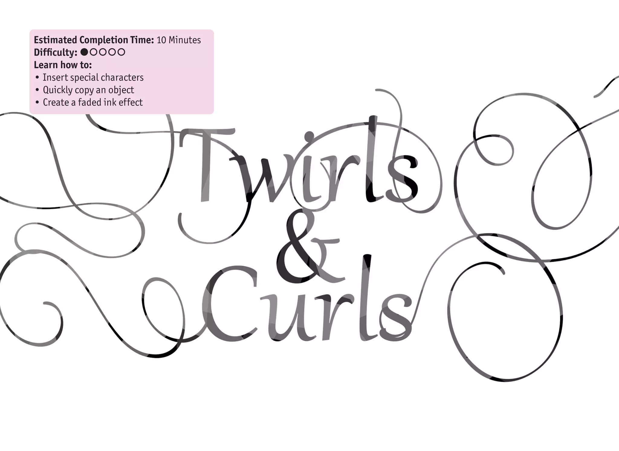 21Twirls & Curls text effect
1
2
Creating calligraphic lettering in the real-
world requires a pen, some ink, a steady
hand and about 10,000 hours of training
(Google the 10,000 hours rule). It is much
easier with the help of a computer, but it
would still take an entire book to describe,
and endless hours to practice. But we only
have a few minutes, and since we are assum-
ing that we have no art skills, the only way
to proceed is to reuse something already
created by someone else.
With every new version of Windows and Of-
fice, there are more and more (nice-look-
ing) fonts that are pre-installed. One of
them is called Gabriola (since Office 2010
/ Windows 7), which is exactly what we are
looking for.
Before we move on, let’s briefly talk about
fonts. I will try not to go into details here.
The font file contains a graphical represen-
tation for each defined character. When you
press the (A) key on the keyboard, the sys-
tem looks into the currently selected font,
and if the “A” character exists, it is drawn.
On the other hand, if the character is not
in the font file, you will get the “missing
character” symbol instead (which is often a
rectangle , or crossed rectangle ).
While entering the characters from the key-
board is the fastest way to type, there is a
limitation to the maximum number of pos-
sible characters. You only have about 100
keys, while fonts often contain hundreds or
thousands of characters. The way to enter
those is to use keyboard shortcuts, or Sym-
bol dialog (1). You can see that the design-
er of the Gabriola font has already included
some swirly and curly symbols at the end of
the font (2). Hooray!
With this information in mind, you can
cancel your calligraphic lessons and create
stunning typography effects in just a few
minutes. But do not tell anybody how easy
it was! And do not forget to send the post-
card to the author of the font, who is (ac-
cording to the website) John Hudson. Wiki-
pedia also says that Gabriola is the name of
an Island.
 
