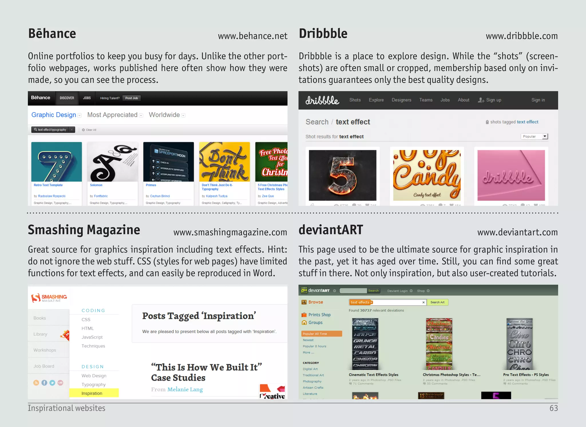 64Tutorials inspiration
GLASS
Broken glass tutorial
“The Secret Of Creativity Is Knowing How To Hide Your Sources.”
As said by Albert Einstein – who has probably hidden the source for
this quote. It is very similar to a saying by Pablo Picasso: “Good art-
ists borrow; great artists steal.”
Both quotes say that you should not work without any sources, and
if you have already watched the “Everything is a remix” video from
the previous page, you know that it is impossible not to be influ-
enced by others – even if unconsciously. The key is to take what’s
already there and combine it in an unexpected manner to create
something new, better and useful. Not to hide your sources, but to
overshadow them.
I will reveal my sources for the tutorials in this book so you can see
how much I was influenced by the work of others. Most of the tutori-
als were based on the already existing tutorials, even if I had to cre-
ate a new process because of the Microsoft Word specific functions
(or lack of functions).
You will see that some effects have been done a thousand times,
so you cannot really tell who did them first. In the end, it does not
matter. The “first” means nothing (not only in the internet discus-
sion), being the best is a more important attribute.
Breaking things is fun, not only in the real world, but also on a com-
puter. The number of tutorials for this topic clearly shows that. The
broken glass effect, or shattered glass text effect is as old as Photo-
shop. It has been done in almost every application, and often uses
photographs or 3D renders of glass to emphasize the effect.
This is also visible on the first image with the glass overlay in the
middle. The second image is worth mentioning because the output
is very similar to ours – even if it uses a different method and ap-
plication (Illustrator). The text is broken into pieces, but unlike our
Word effect, it does not stay editable.
Tutorials inspiration
 