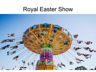 Royal Easter Show
 
