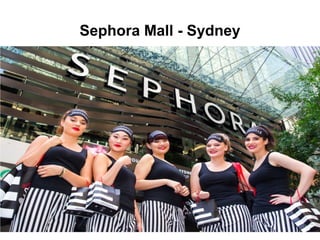 Sephora Mall - Sydney
 