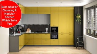 Best Tips For
Choosing A
Modular
Kitchen
Which Suits
You
 