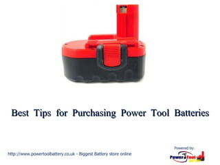 Best Tips for Purchasing Power Tool Batteries http://www.powertoolbattery.co.uk - Biggest Battery store online Powered by: 