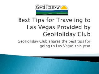 GeoHoliday Club shares the best tips for
going to Las Vegas this year
 