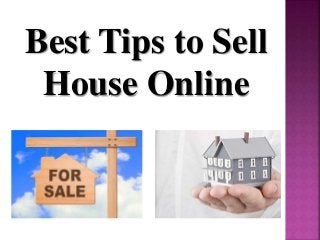 Best Tips to Sell
House Online
 