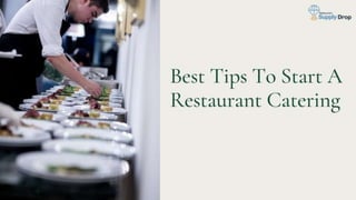 Best tips to start a restaurant catering