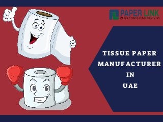 TISSUE PAPER
MANUFACTURER
IN
UAE
 